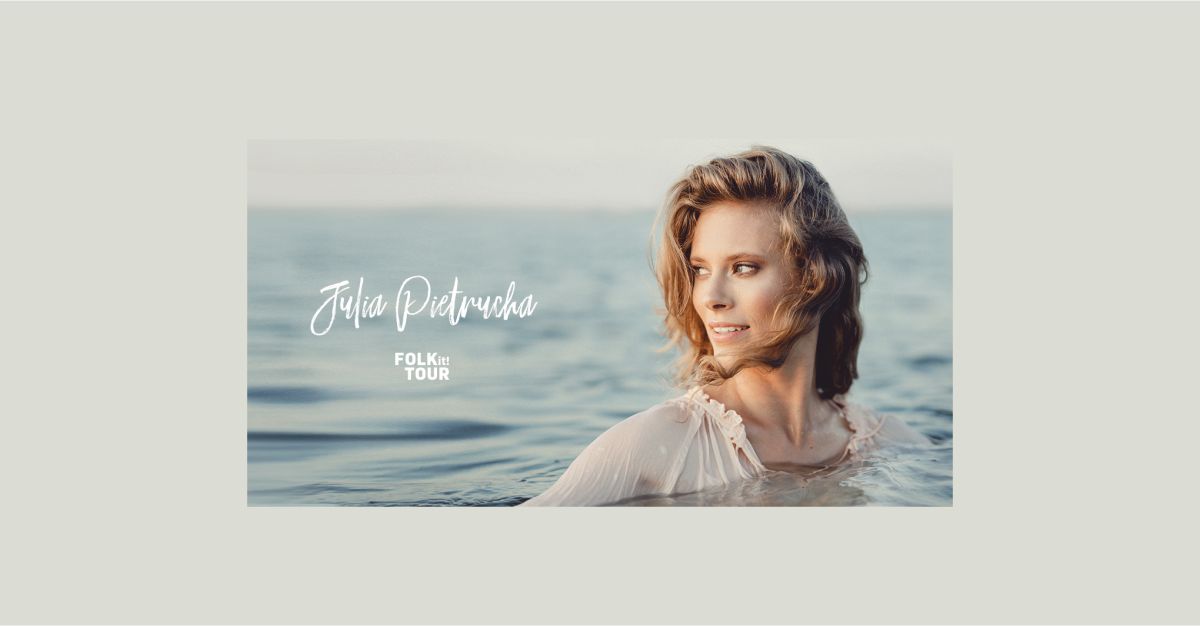 Julia Pietrucha - FOLK it! Tour  Koncert