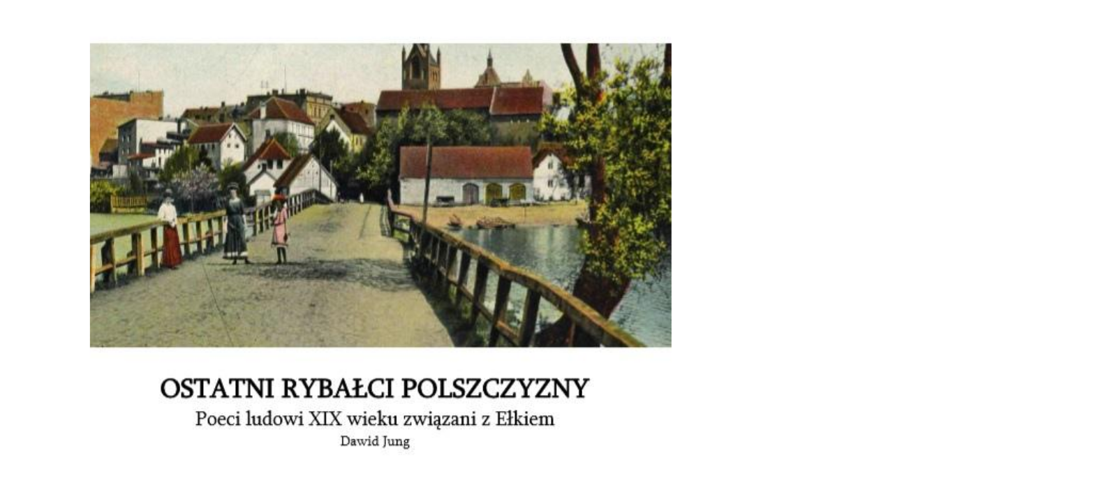 e-book Dawida Junga - Poeci ludowi XIX wieku związani z Ełkiem Ostatni Rybałci Polszczyzny