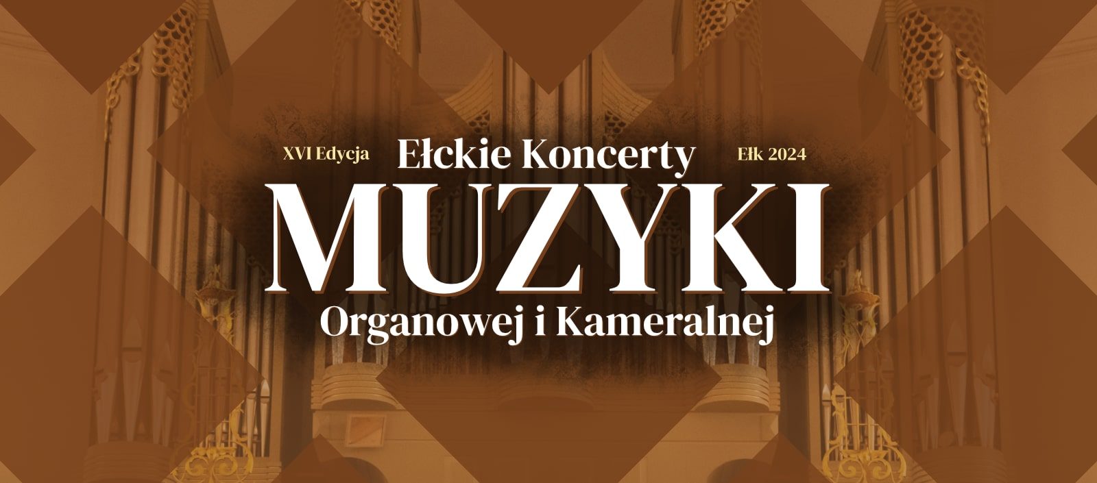 XVI Edycja 2024 Ełckie Koncerty Muzyki Organowej i Kameralnej 