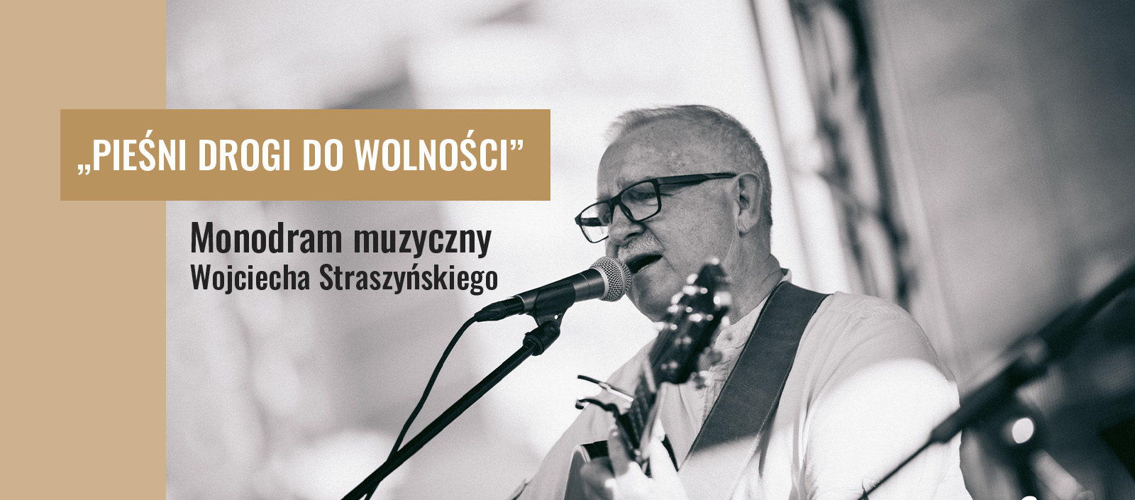 Monodram muzyczny w  wykonaniu Wojciecha Straszyńskiego „PIEŚNI DROGI DO WOLNOŚCI”