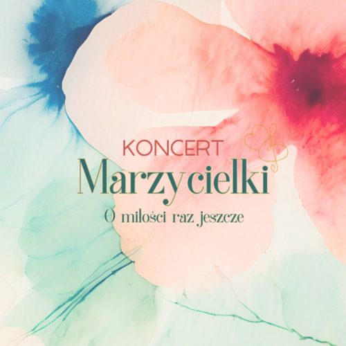 O miłości raz jeszcze Koncert zespołu Marzycielki