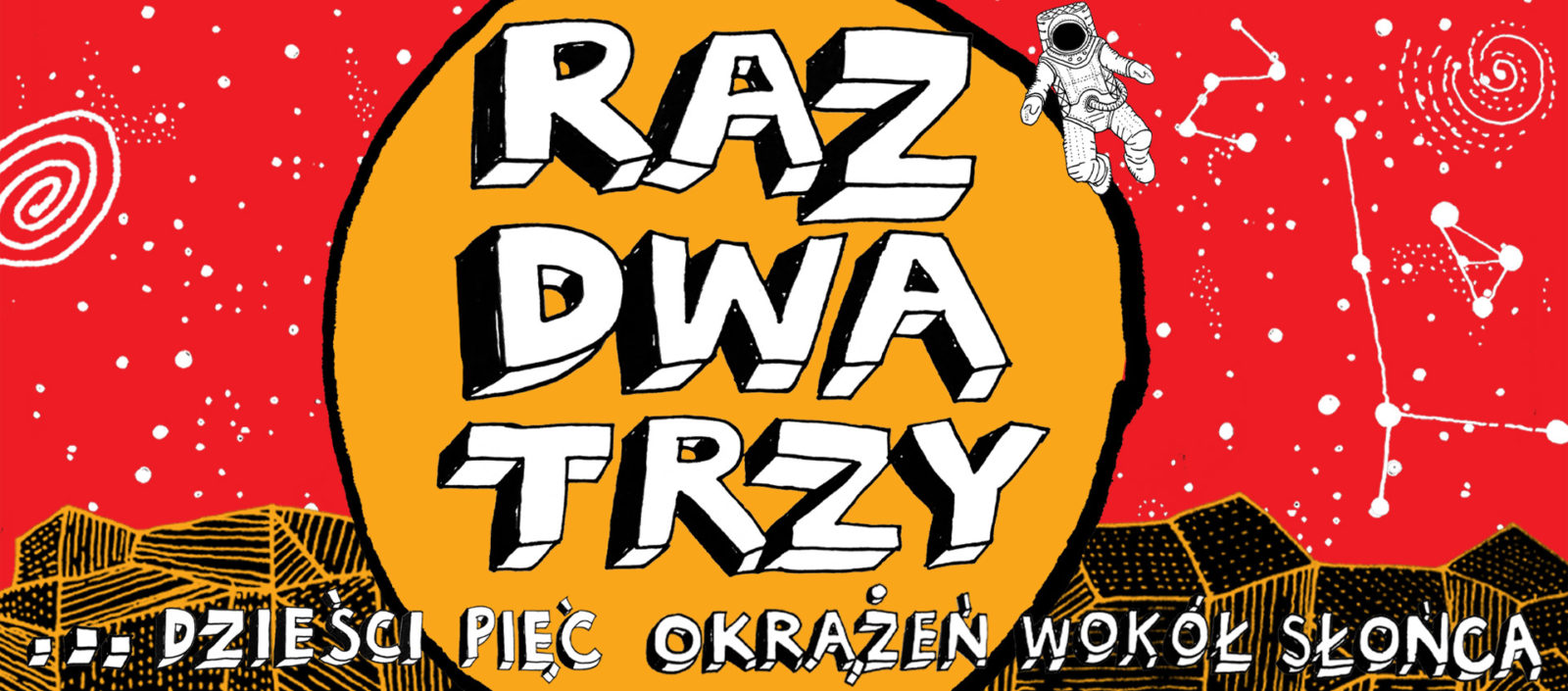  ...DZIEŚCI PIĘĆ OKRĄZEŃ WOKÓŁ SŁOŃCA Koncert Zespołu Raz, Dwa, Trzy