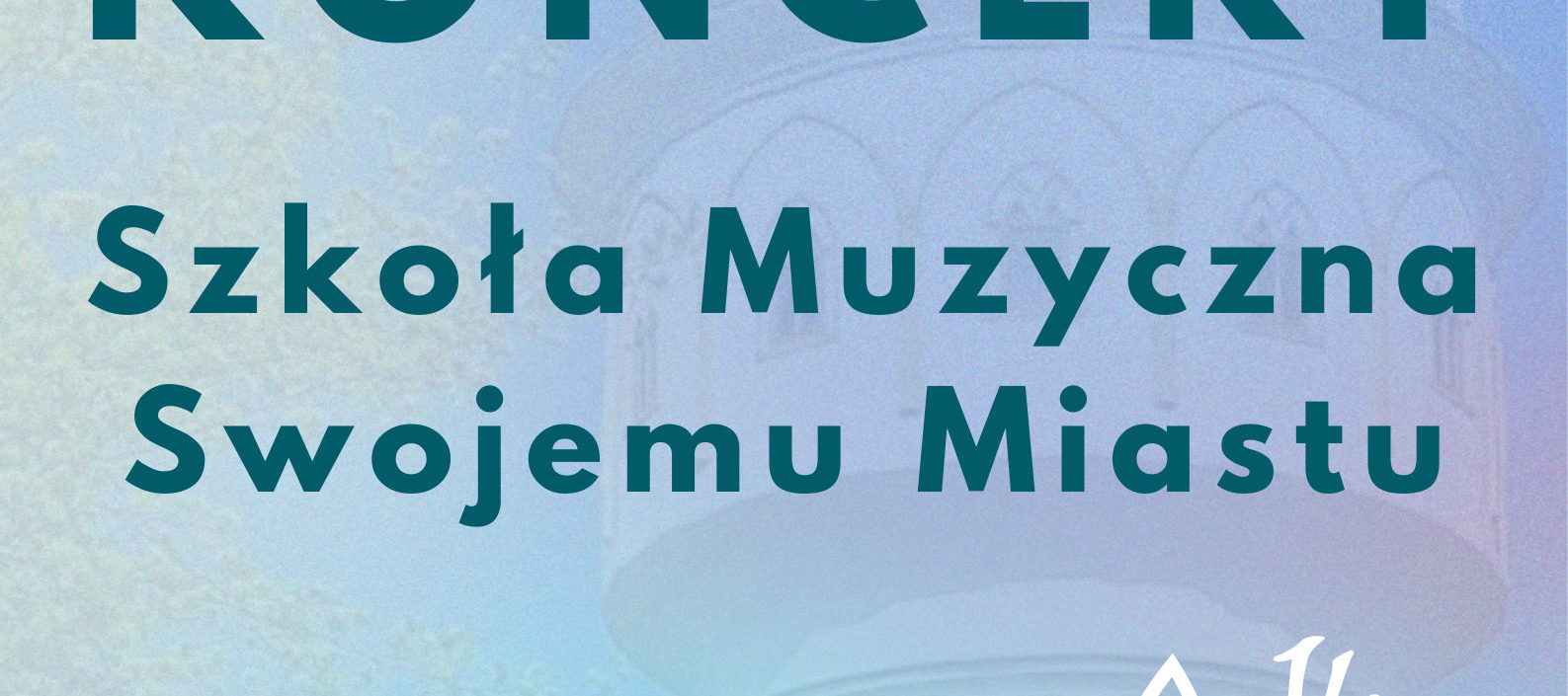 Koncert SZKOŁA MUZYCZNA SWOJEMU MIASTU