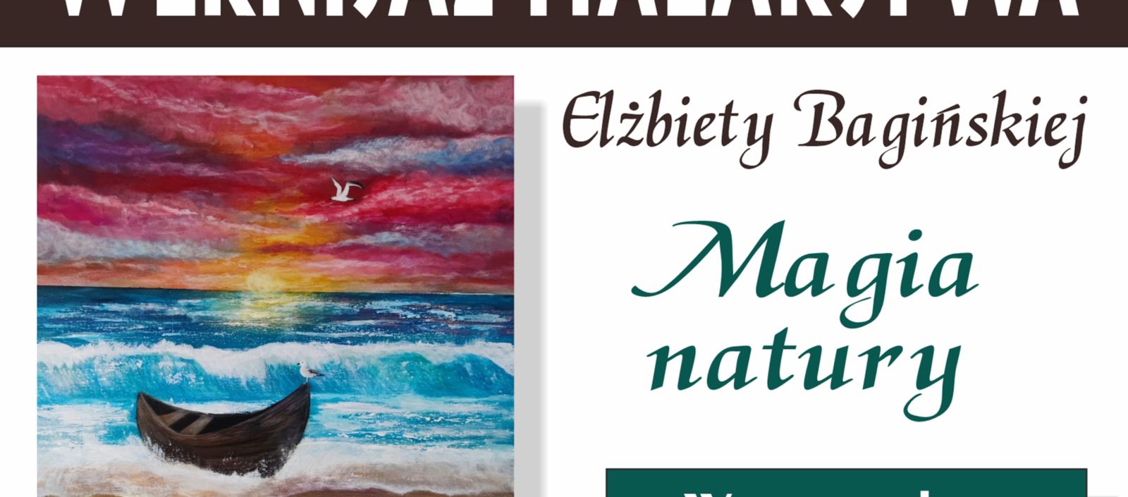 w ramach IV edycji Ełckiej Strefy Kultury Malarstwo Elżbiety Bagińskiej ''Magia natury''- wystawa