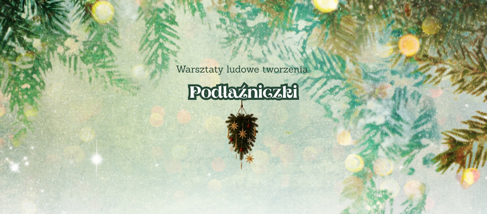 warsztaty Rodzinne warsztaty ludowe tworzenia „Podłaźniczki”