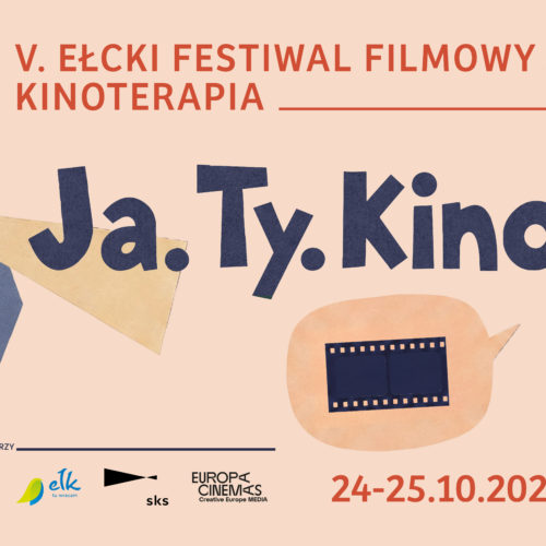 24–25 października 2026 | Kino ECK V EŁCKI FESTIWAL FILMOWY KINOTERAPIA „Ja.Ty.Kino”